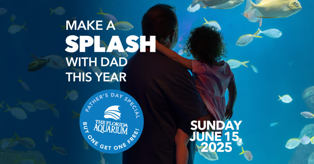 Fathers Day promotion for June 15th at The Florida Aquarium