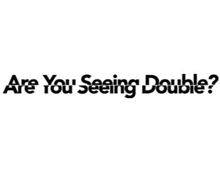 text that reads are you seeing double