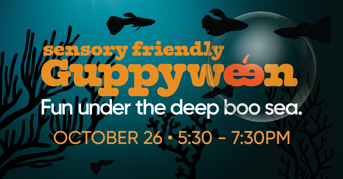 sensory friendly guppyween fun under the deep boo sea october 26 5:30-7:30 PM