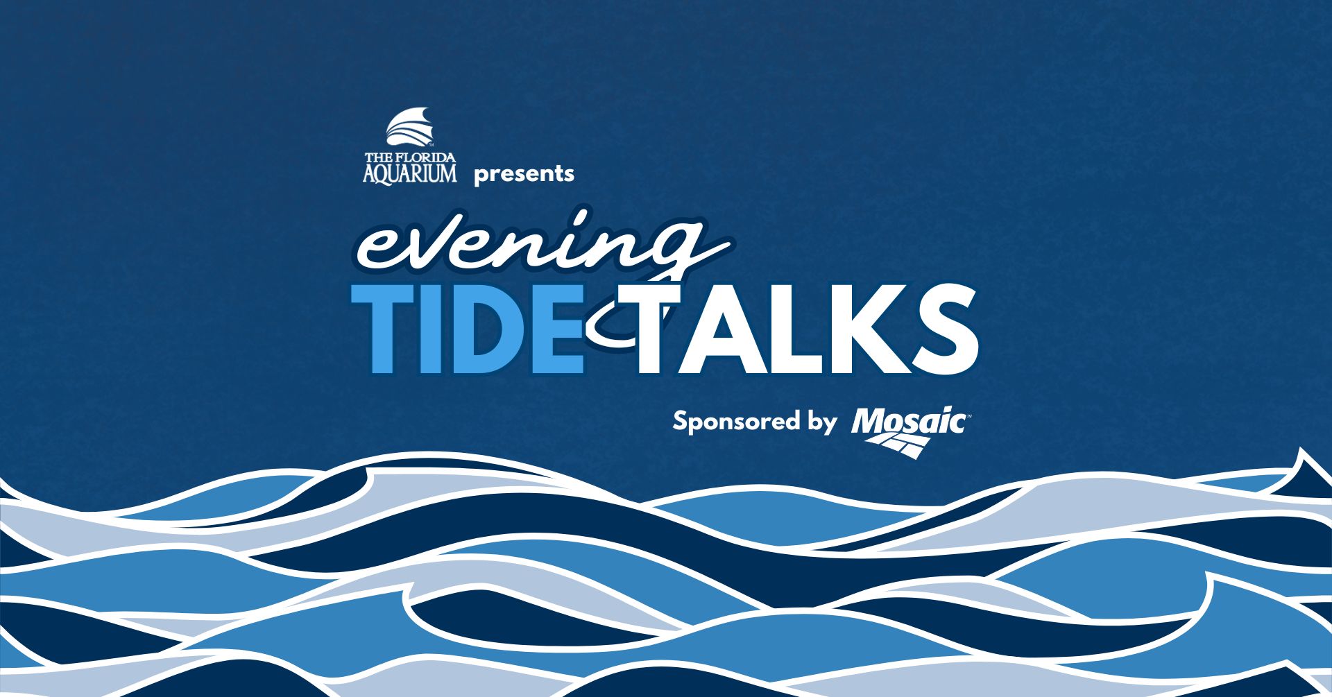Evening Tide Talks sponsored by Mosaic