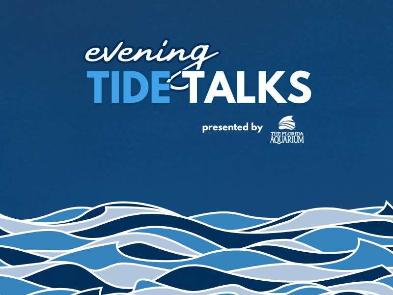 Evening Tide Talks presented by The Florida Aquarium