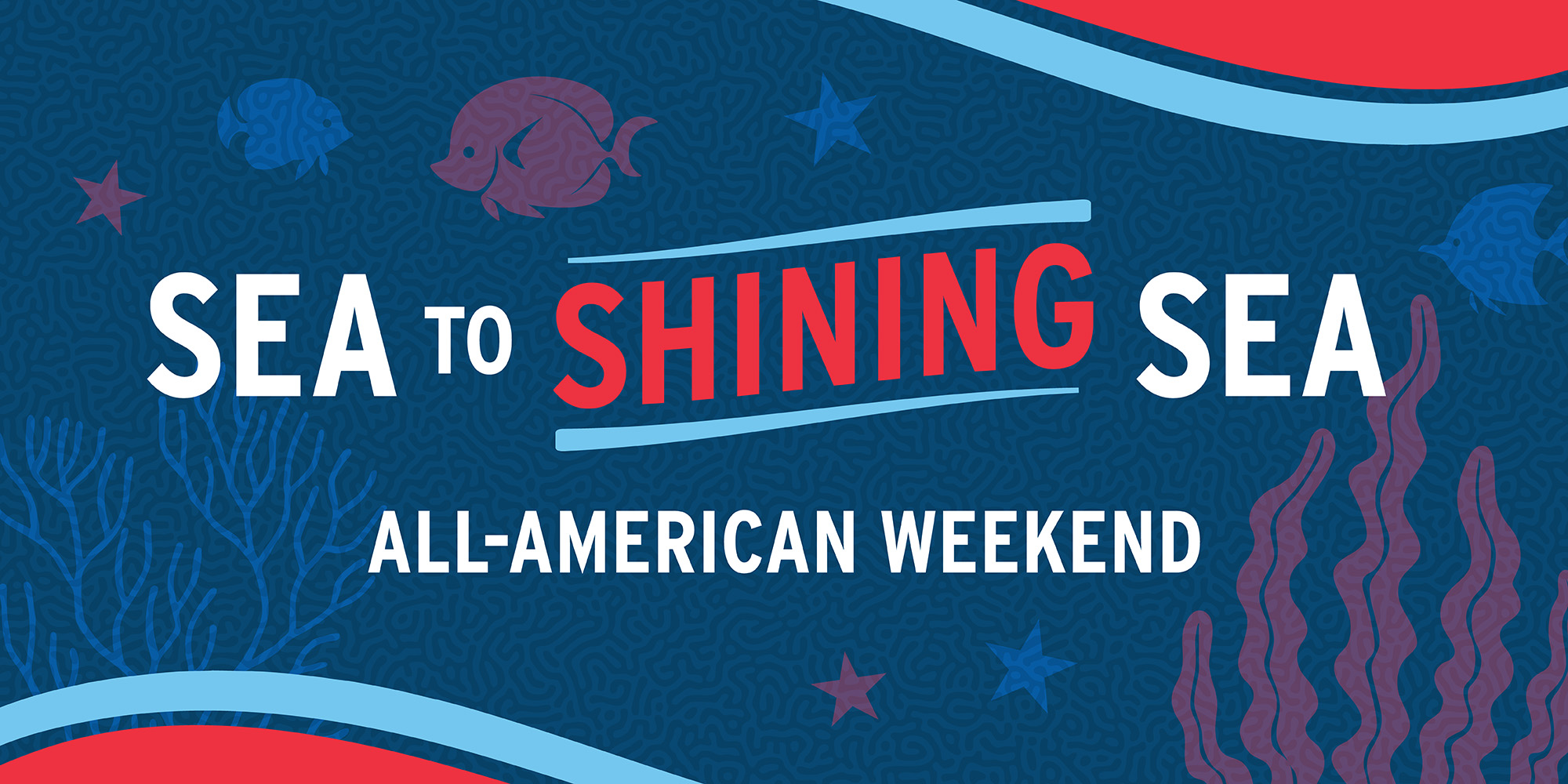 Sea to Shining Sea All-American Weekend